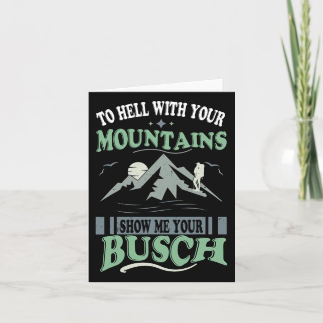 To Hell With Your Mountains Show Me Your Busch Fun Card (Front)