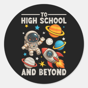 To High School And Beyond Astronaut Funny Back To Classic Round Sticker