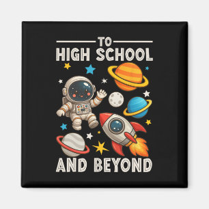To High School And Beyond Astronaut Funny Back To Magnet