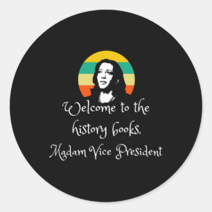 To History Madam Vp Harris Quote Inauguration 2021 Classic Round Sticker