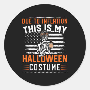 To Inflation This Is My Halloween Skeleton Costume Classic Round Sticker