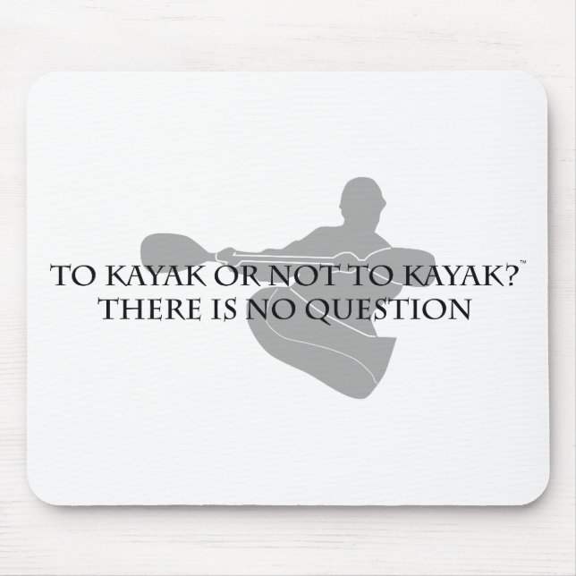 To Kayak or not to Kayak Mouse Pad (Front)