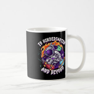 To Kindergarten And Beyond Astronaut Back To Schoo Coffee Mug