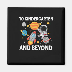 To Kindergarten And Beyond Astronaut Back To Schoo Magnet