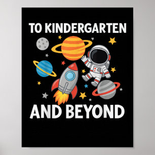 To Kindergarten And Beyond Astronaut Back To Schoo Poster