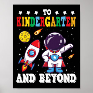 To Kindergarten And Beyond Astronaut Back To Schoo Poster