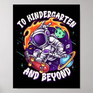 To Kindergarten And Beyond Astronaut Back To Schoo Poster