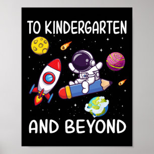 To Kindergarten And Beyond Astronaut Back To Schoo Poster
