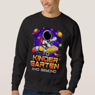 To Kindergarten And Beyond Astronaut Back To Schoo Sweatshirt