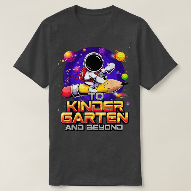 To Kindergarten And Beyond Astronaut Back To Schoo T-Shirt (Design Front)