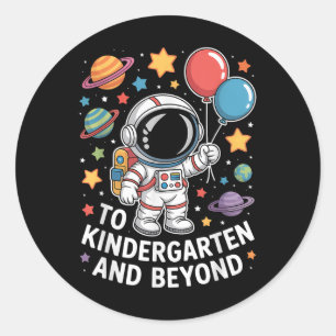 To Kindergarten And Beyond Astronaut Space Back To Classic Round Sticker