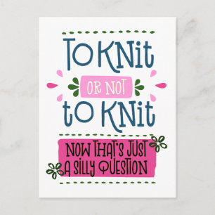 To Knit or Not to Knit - Funny Knitting Saying Postcard