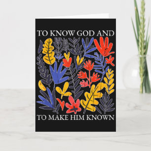 To Know God And To Make Him Known, Christian Card