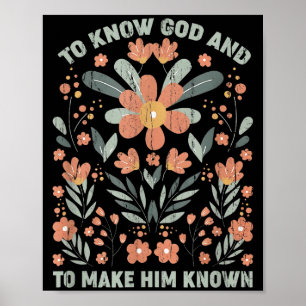 To Know God And To Make Him Known Poster