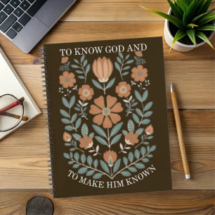 To Know God & Make Him Known Notebook