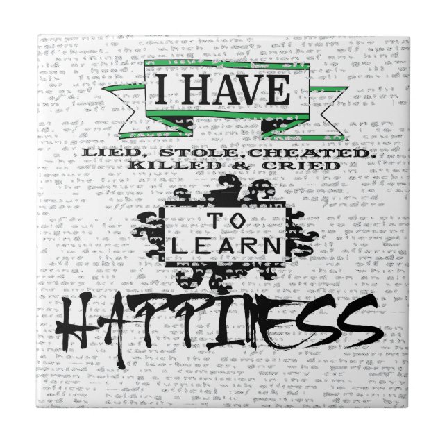 To Learn HAPPINESS, lessons from life quote Ceramic Tile (Front)