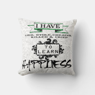 To Learn HAPPINESS, lessons from life quote Cushion