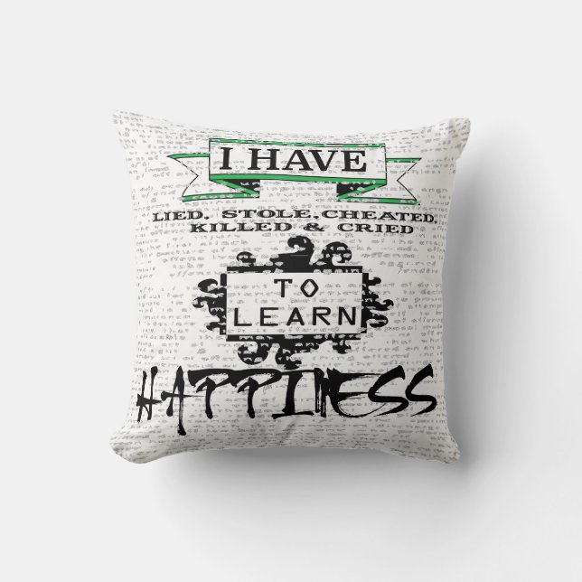 To Learn HAPPINESS, lessons from life quote Cushion (Front)