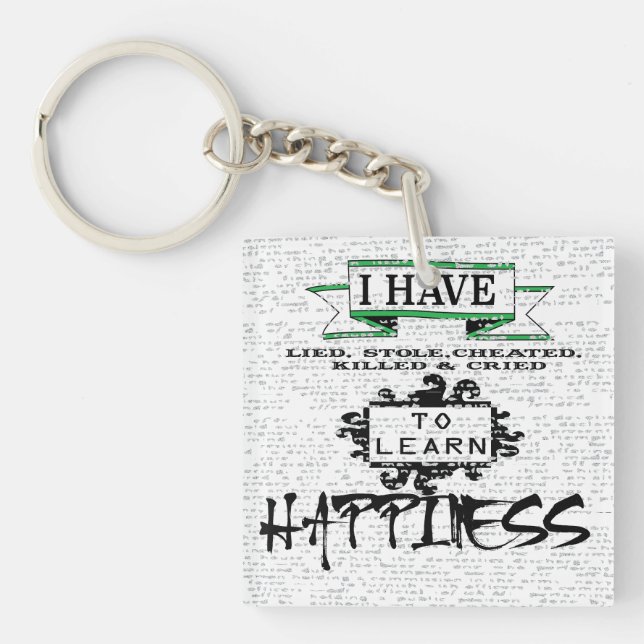 To Learn HAPPINESS, lessons from life quote Key Ring (Front)