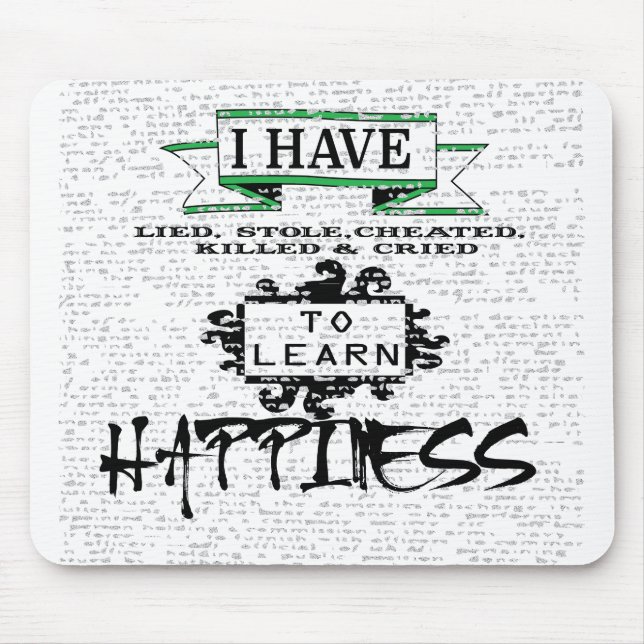 To Learn HAPPINESS, lessons from life quote Mouse Pad (Front)