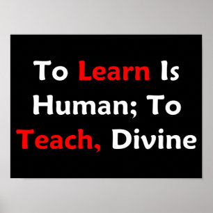 To Learn Is Human; To Teach, Divine (dark) Poster
