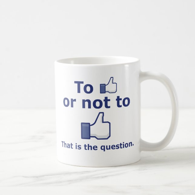 To Like or Not to Like Coffee Mug (Right)