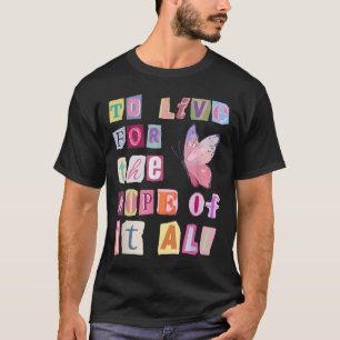 To Live For The Hope Of It Music  T-Shirt