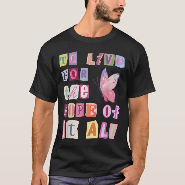 To Live For The Hope Of It Music  T-Shirt (Front)