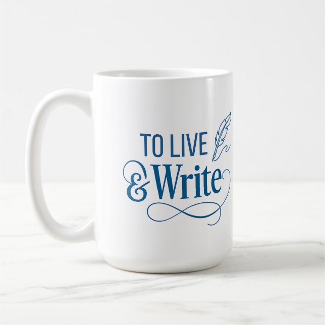 To Live & Write Coffee Mug - 15oz  (Left)