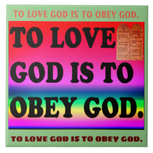 To Love God Is To Obey God. Ceramic Tile