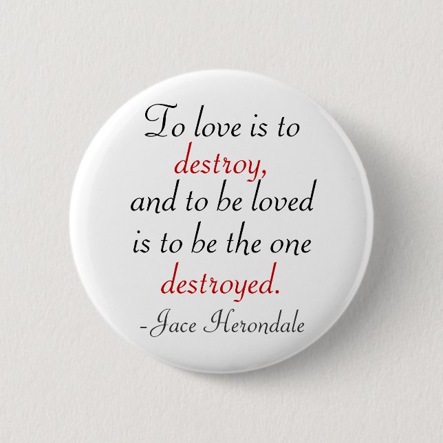 To Love Is To Destroy 6 Cm Round Badge (Front)