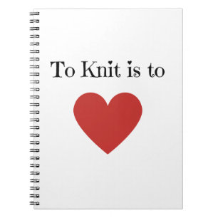 To Love is to Knit - Notebook