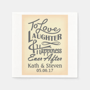 To love, laughter and happiness ever after design. napkin