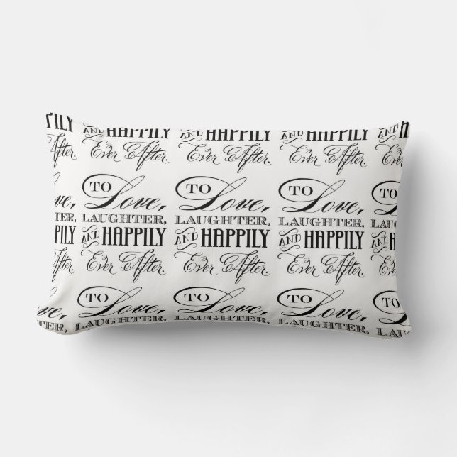 TO LOVE LAUGHTER/HAPPILY EVER AFTER PILLOW (Front)