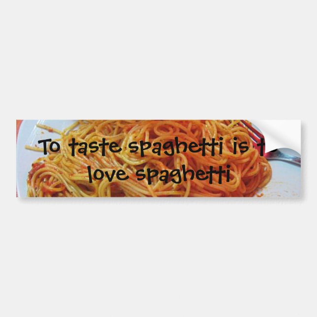 To Love Spaghetti Bumper Sticker (Front)