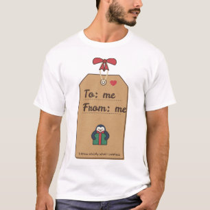 To Me From Me Funny Christmas Gift Tag T-Shirt