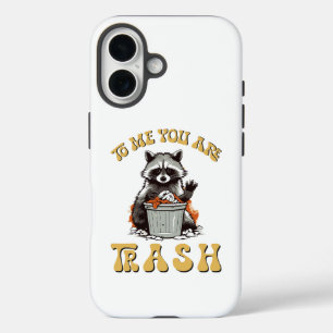 To Me You Are Trash Funny Raccoon Saying iPhone 16 Case