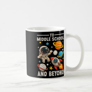 To Middle School And Beyond Astronaut Funny Back T Coffee Mug