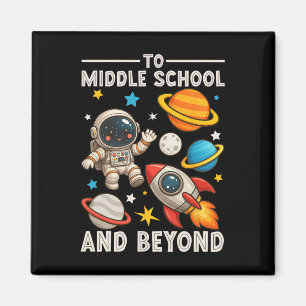 To Middle School And Beyond Astronaut Funny Back T Magnet