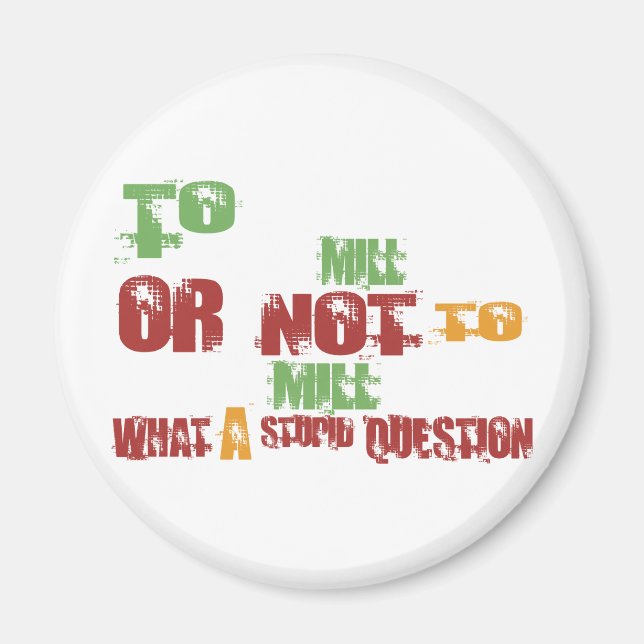 To Mill Magnet (Front)