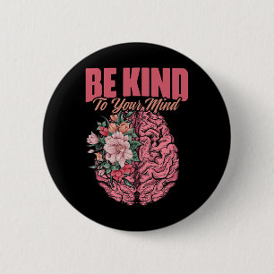 To Mind Mental Illness Mental Health Awareness  6 Cm Round Badge