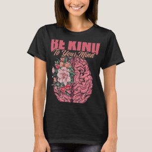 To Mind Mental Illness Mental Health Awareness T-Shirt