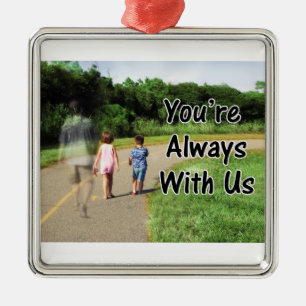 To Missing Dad - You're Always With Us Metal Ornament