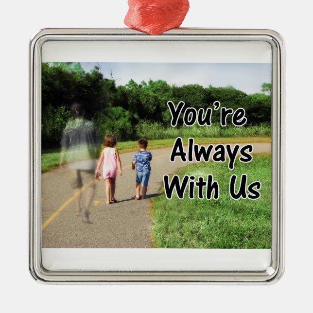 To Missing Dad - You're Always With Us Metal Ornament (Front)