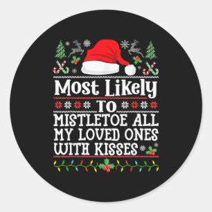 To Mistletoe All My Loved Ones With Kisses - Chris Classic Round Sticker