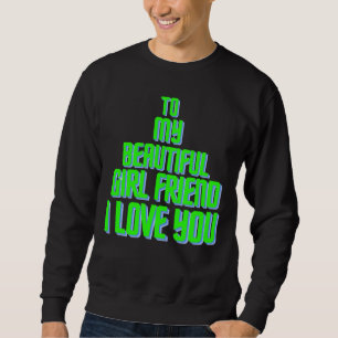 To My Beautiful Girlfriend I Love You Christmas  Sweatshirt