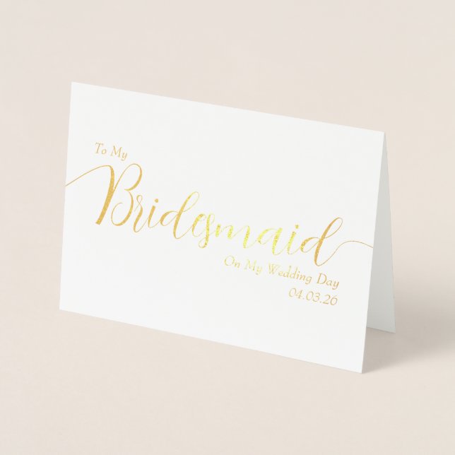 To My Bridesmaid on My Wedding Day Elegant Script Foil Card (Front)