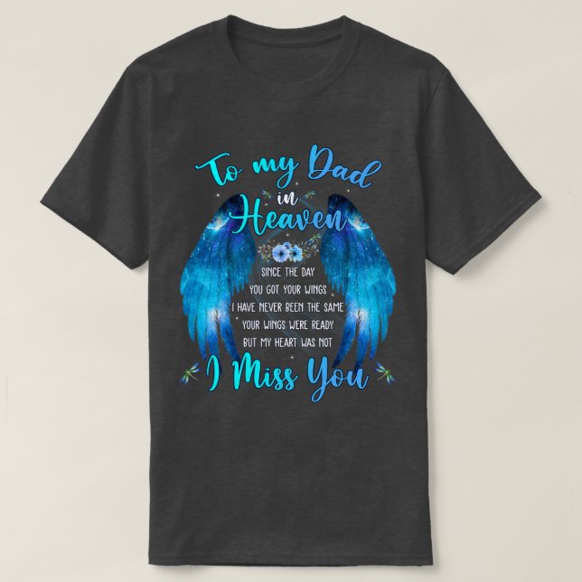 To My Dad In Heaven I Miss Youfriend T-Shirt (Design Front)