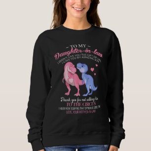 To My Daughter In Law I Gave You My Amazing Son  D Sweatshirt