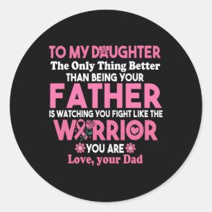 To My Daughter Watching You Fight Breast Cancer Aw Classic Round Sticker
